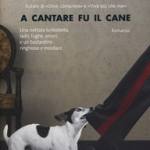  A cantare fu il cane 