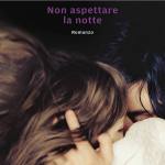  non aspettare la notte 