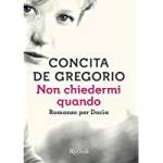  Non chiedermi quando. Romanzo per Dacia 