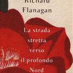  Flanagan, Richard - La strada stretta verso il profondo Nord 