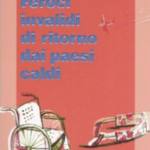 Feroci invalidi di ritorno dai paesi caldi