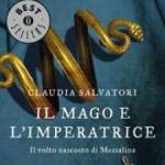  Salvatori, Claudia - Il mago e l'imperatrice. Il volto nascosto di Messalina 