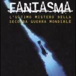  L' U-Boot fantasma. L'ultimo mistero della seconda guerra mondiale