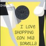 copertina  I love shopping con mia sorella