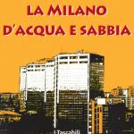 copertina  La Milano d'acqua e sabbia