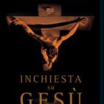 Inchiesta su Gesù. Chi era l'uomo che ha cambiato il mondo.