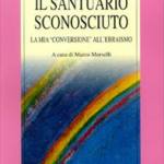 Il Santuario sconosciuto. La mia "conversione" all'ebraismo