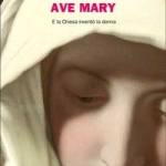 Ave Mary (e la chiesa inventò la donna) 