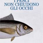 I pesci non chiudono gli occhi