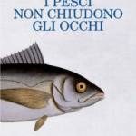 copertina  I pesci non chiudono gli occhi