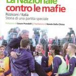 La Nazionale contro le mafie. Rizziconi/Italia. Storia di una 