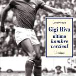 Gigi Riva ultimo hombre vertical 