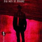 Tu sei il male
