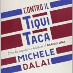 Contro il tiqui taca. Come ho imparato a detestare il Barcellona