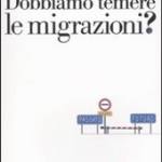 Dobbiamo temere le migrazioni?