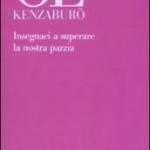 Insegnaci a superare la nostra pazzia