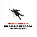 Un calcio in bocca fa miracoli