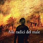Alle radici del male