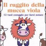 copertina  Il ruggito della mucca viola. Ci vuol coraggio per farsi notare