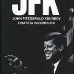 copertina  John Fitzgerald Kennedy, una  vita incompiuta